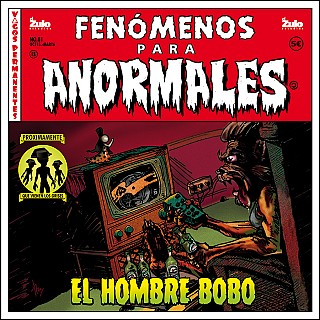 Fenómenos para anormales - Vol. 1 - El Hombre Bobo - 2015